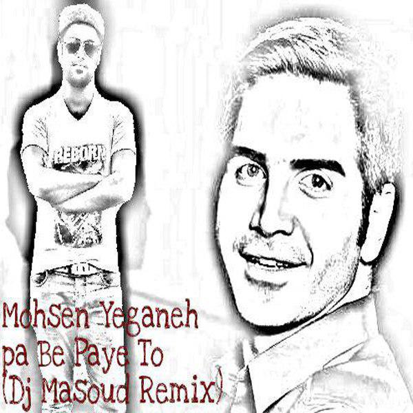 Mohsen-Yeganeh-Pa-Be-Paye-To-Dj-Masoud-Remix