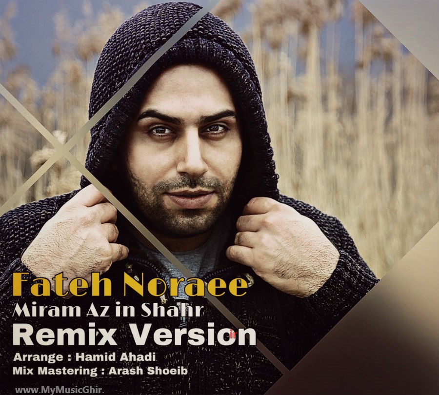 Fateh Nooraee - Miram Az In Shahr (Remix).