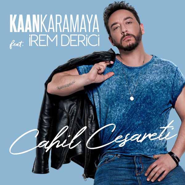 Kaan-Karamaya-feat.-Irem-Derici-Cahil-Cesareti