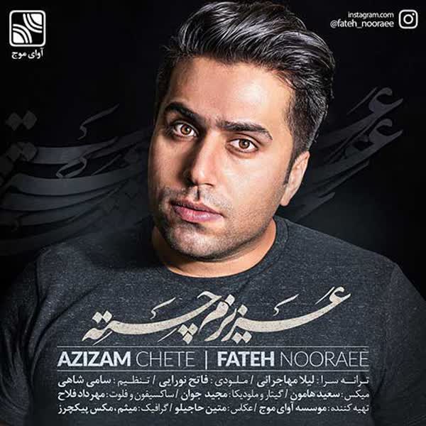 Fateh-Nooraee-Azizam-Chete