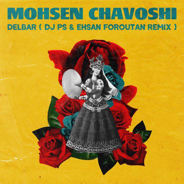 Mohsen Chavoshi Delbar (DJ PS & Ehsan Foroutan Remix)