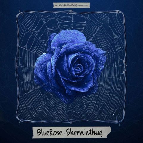 Sherminthug - Blue Rose