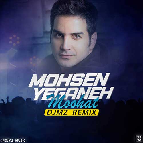 Mohsen-Yeganeh-Moohat-Remix