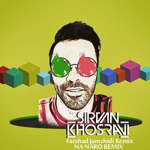 Sirvan Khosravi - Na Naro (Farshad Jamshidi Remix)