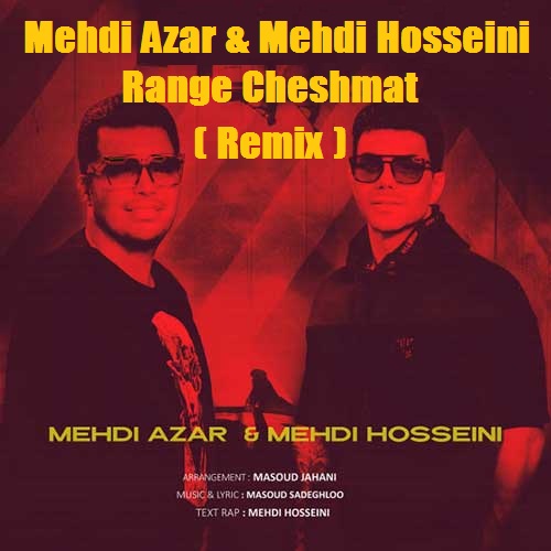 Mehdi-Azar-Mehdi-Hosseini-Song-Range-Cheshmat-Remix-