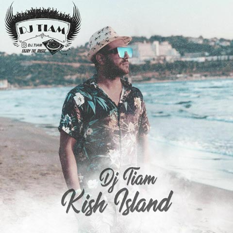 DJ Tiam - Kish Island