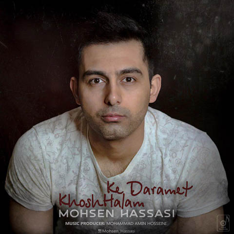 New Music By Mohsen Hassani - KhoshHalam Ke Daramet