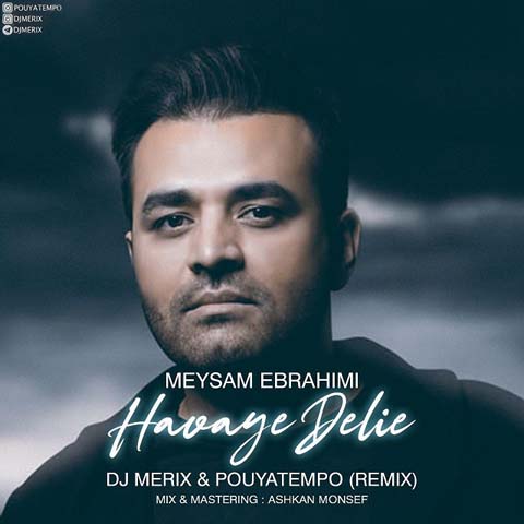 Meysam Ebrahimi - Havaye Deliye (DJ Merix & Pouyatempo Remix)