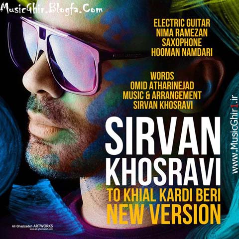 Sirvan Khosravi - To Khial Kardi Beri {New Version}