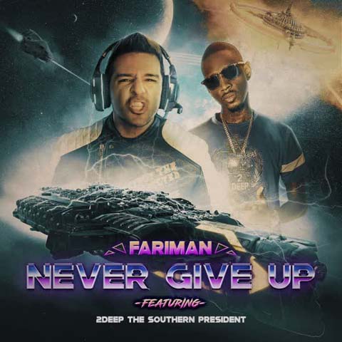 Fariman-Never-Give-Up-(Ft-2Deep-The-Southern-President)