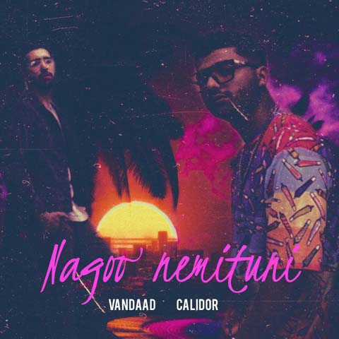 Vandaad Ft Calidor - Nagoo Nemitoni