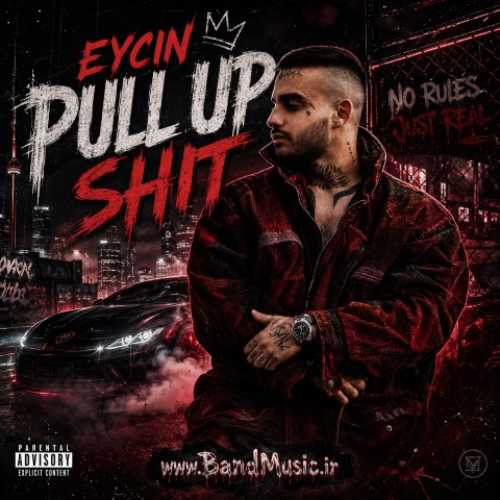 دانلود آهنگ جدید ایسین به نام Pull Up Shit دانلود آهنگ جدید ایسین به نام Pull Up Shit
