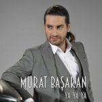 دانلود آهنگ جدید و بسیار زیبای Murat Basaran به نام Ya Ya Ya