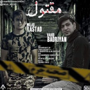 دانلود آهنگ جدید میلاد راستاد و وحید بدریان به نام مقتول