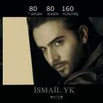 دانلود دو آهنگ جدید Ismail YK به نام ۸۰ ۸۰ ۱۶۰ Seksen Seksen Yuzaltmis