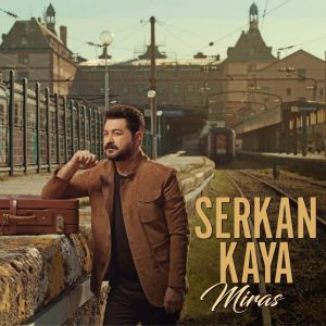 دانلود آلبوم جدید Serkan Kaya به نام Miras