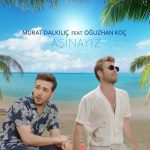 دانلود آهنگ جدید Murat Dalkilic feat. Oguzhan Koc به نام Asinayiz