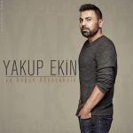 دانلود آهنگ جدید Yakup Ekin به نام Ya Bugun Doneceksin