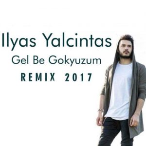 دانلود رمیکس آهنگ جدید Ilyas Yalcintas به نام Gel Be Gokyuzum