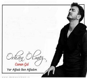 دانلود آهنگ جدید Orhan Olmez feat. Canan Cal به نام Yar Agladi Ben Agadim