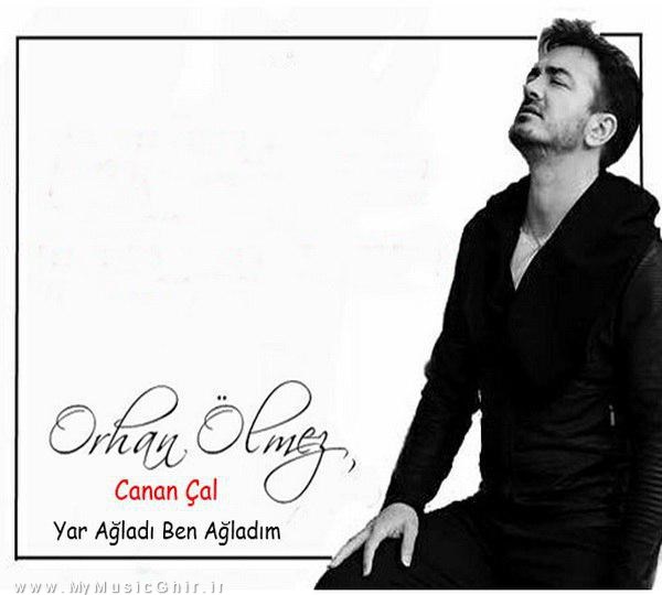 دانلود آهنگ جدید Orhan Olmez feat. Canan Cal به نام Yar Agladi Ben Agadim