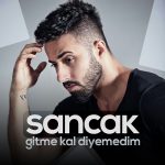 دانلود آهنگ جدید Sancak به نام Gitme Kal Diyemedim