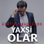 دانلود آلبوم جدید Uzeyir Mehdizade به نام Yaxsi Olar