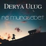 دانلود آهنگ جدید Derya Ulug به نام Ne Munasebet