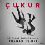دانلود آلبوم موزیک متن سریال ترکیه ای گودال “Çukur” اثری از تویگار ایشیکلی