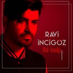 دانلود آهنگ جدید Ravi Incigoz به نام Iki Kalp