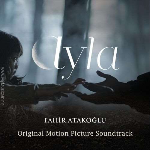 دانلود آلبوم موزیک متن فیلم ترکیه ای آیلا (Ayla) اثری از فاحیر آتاک اُغلو