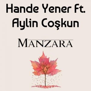 دانلود آهنگ جدید Aylin Coskun feat. Hande Yener به نام Manzara