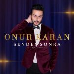 دانلود آهنگ جدید Onur Karan به نام Senden Sonra