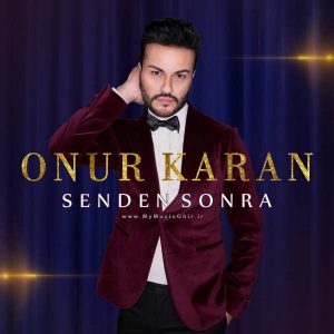دانلود آهنگ جدید Onur Karan به نام Senden Sonra