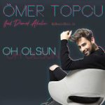 دانلود آهنگ جدید Omer Topcu feat. Demet Akalın به نام Oh Olsun
