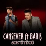 دانلود آهنگ جدید Cansever feat. Baris به نام Son Utucu