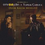 دانلود آهنگ جدید Emre Aydin & Yaprak Camlica به نام Olum Kalim Meselesi
