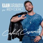 دانلود آهنگ جدید Kaan Karamaya feat. Irem Derici به نام Cahil Cesareti