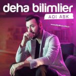 دانلود مینی آلبوم جدید Deha Bilimlier به نام Adı Ask