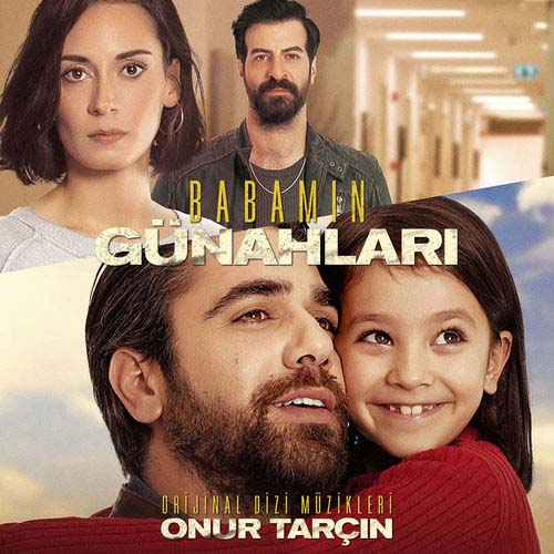 دانلود آلبوم موزیک متن سریال ترکیه ای گناهان پدرم (Babamın Günahları) از Onur Tarçın