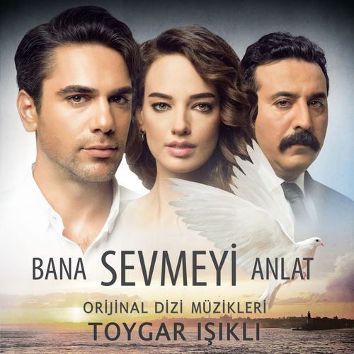 دانلود آلبوم رسمی موزیک متن سریال ترکیه ای Bana Sevmeyi Anlat اثری از Toygar Işıklı