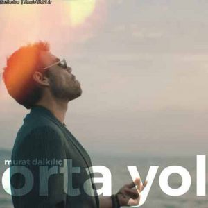 دانلود آهنگ جدید Murat Dalkilic به نام Orta Yol