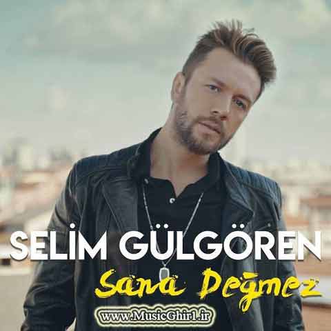 دانلود آهنگ جدید Selim Gulgoren به نام Sana Degmez