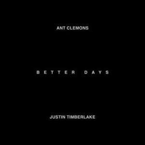 دانلود آهنگ Ant Clemons, Justin Timberlake به نام Better Days
