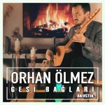 دانلود مینی آلبوم جدید Orhan Olmez به نام Gesi Baglari | Akustik