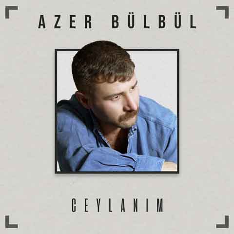 دانلود آهنگ جدید Azer Bulbul به نام Ceylanim