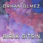 دانلود آهنگ جدید Orhan Olmez به نام Birak Gitsin