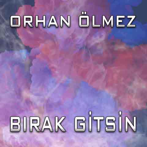 دانلود آهنگ جدید Orhan Olmez به نام Birak Gitsin