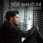 دانلود آهنگ جدید Yigit Mahzuni به نام Yabanci
