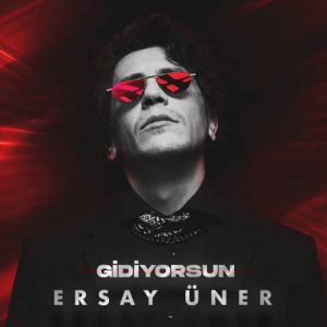 دانلود آهنگ جدید Ersay Uner به نام Gidiyorsun